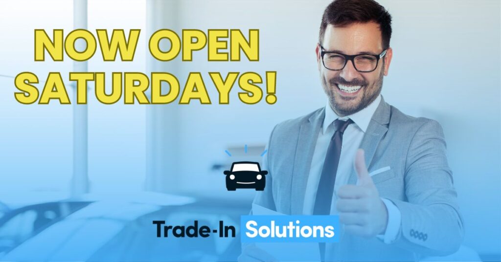 Trade in Solutions, car buyer, open Saturday